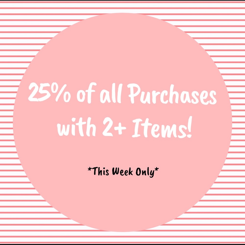 25% of all purchases with 2 items or more!